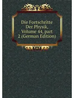 Die Fortschritte Der Physik, Volume 4