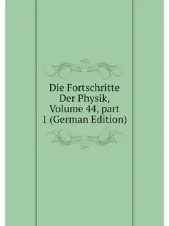 Die Fortschritte Der Physik, Volume 4