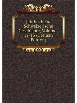 Jahrbuch Fur Schweizerische Geschicht