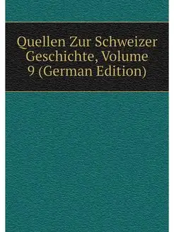 Quellen Zur Schweizer Geschichte, Vol