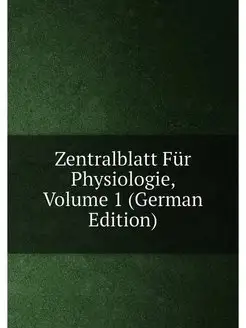 Zentralblatt Fur Physiologie, Volume