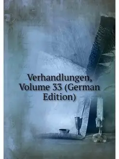 Verhandlungen, Volume 33 (German Edit