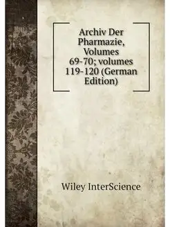 Archiv Der Pharmazie, Volumes 69-70