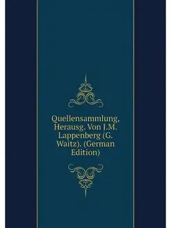 Quellensammlung, Herausg. Von J.M. La