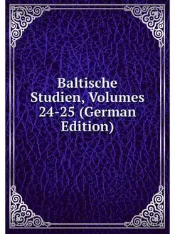 Baltische Studien, Volumes 24-25 (Ger