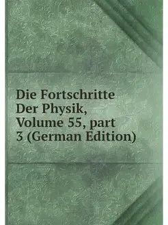 Die Fortschritte Der Physik, Volume 5