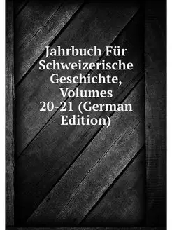 Jahrbuch Fur Schweizerische Geschicht