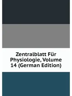 Zentralblatt Fur Physiologie, Volume