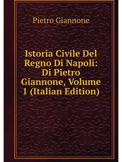 Istoria Civile Del Regno Di Napoli D