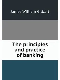 The principles and practice of banking