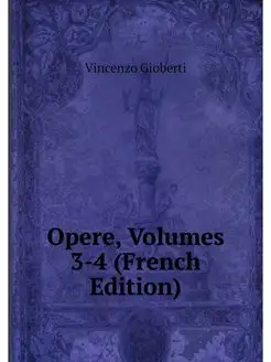 Opere, Volumes 3-4 (French Edition)