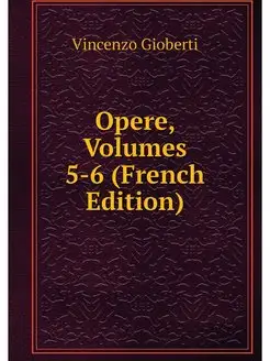 Opere, Volumes 5-6 (French Edition)