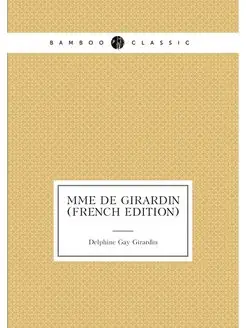 Mme De Girardin (French Edition)