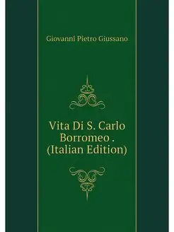 Vita Di S. Carlo Borromeo . (Italian