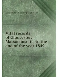 Vital records of Gloucester, Massachu