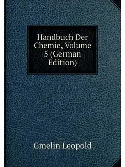 Handbuch Der Chemie, Volume 5 (German