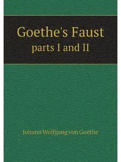 Goethe's Faust parts I and II