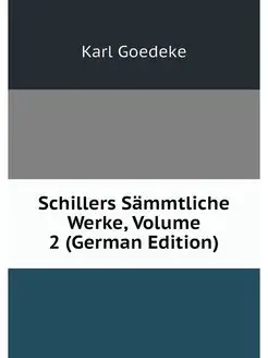 Schillers Sammtliche Werke, Volume 2