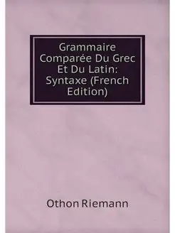 Grammaire Comparee Du Grec Et Du Lati