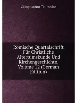 Römische Quartalschrift Für Christliche Altertumskun