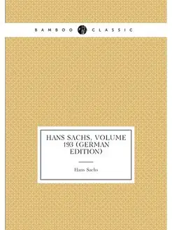 Hans Sachs, Volume 193 (German Edition)