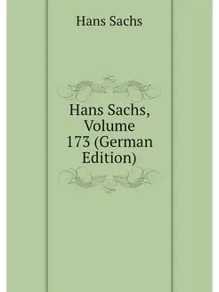 Hans Sachs, Volume 173 (German Edition)