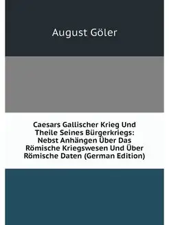 Caesars Gallischer Krieg Und Theile S