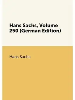 Hans Sachs, Volume 250 (German Edition)