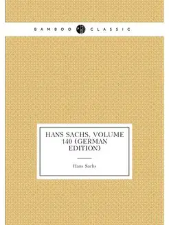 Hans Sachs, Volume 140 (German Edition)