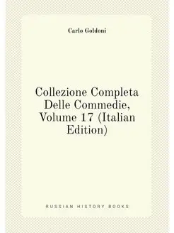 Collezione Completa Delle Commedie, Volume 17 (Itali