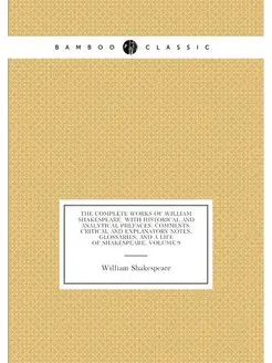 The Complete Works of William Shakespeare With Hist