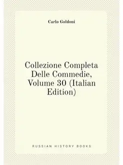 Collezione Completa Delle Commedie, Volume 30 (Itali