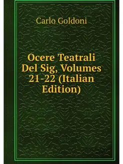 Ocere Teatrali Del Sig, Volumes 21-22