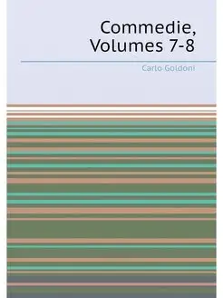 Commedie, Volumes 7-8