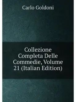 Collezione Completa Delle Commedie, Volume 21 (Itali