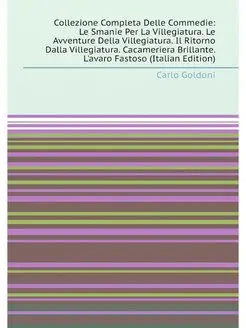 Collezione Completa Delle Commedie Le Smanie Per La