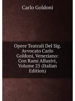 Opere Teatrali Del Sig. Avvocato Carlo Goldoni, Vene