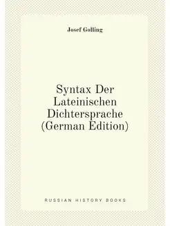 Syntax Der Lateinischen Dichtersprache (German Edition)