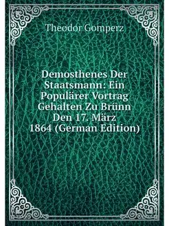 Demosthenes Der Staatsmann Ein Populärer Vortrag Ge