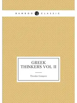 Greek Thinkers Vol II