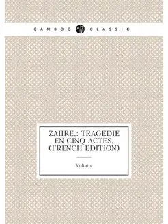 Zaïre, Tragedie En Cinq Actes, (French Edition)