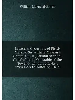 Letters and journals of Field-Marshal Sir William Ma