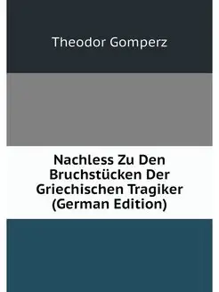 Nachless Zu Den Bruchstücken Der Griechischen Tragik