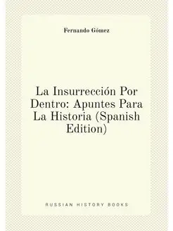 La Insurrección Por Dentro Apuntes Para La Historia