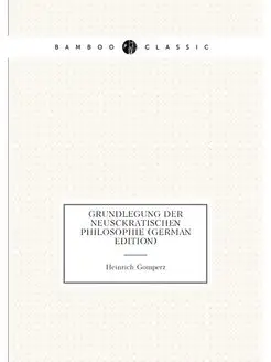 Grundlegung Der Neusckratischen Philosophie (German