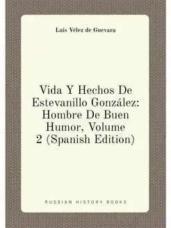 Vida Y Hechos De Estevanillo González Hombre De Bue