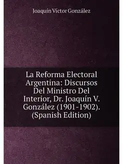 La Reforma Electoral Argentina Discursos Del Minist