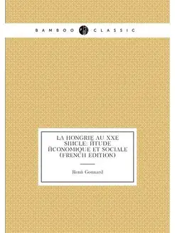 La Hongrie Au Xxe Siècle Étude Économique Et Social