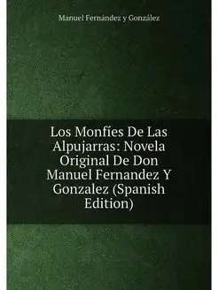 Los Monfíes De Las Alpujarras Novela Original De Do