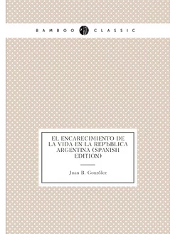 El Encarecimiento De La Vida En La República Argenti